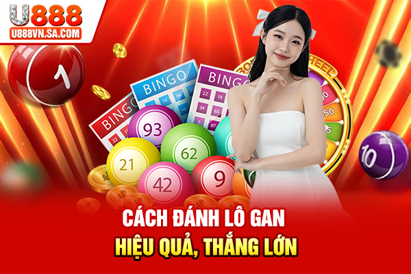 Cách Đánh Lô Gan Hiệu Quả, Thắng Lớn