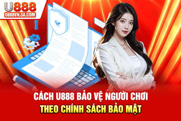 Chính Sách Bảo Mật U888: Dữ Liệu An Toàn, Yên Tâm Chơi % Cách U888 bảo vệ người chơi theo chính sách bảo mật