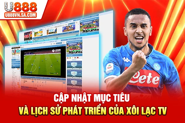 Cập nhật mục tiêu và lịch sử phát triển của Xôi lạc TV