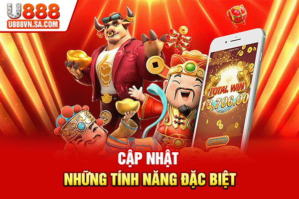 Cập nhật những tính năng đặc biệt