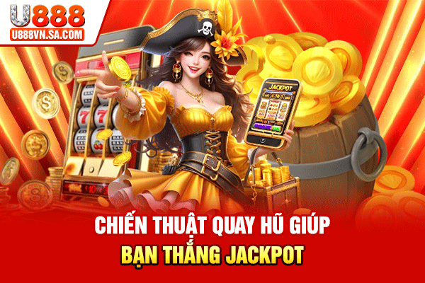 Nổ Hũ U888 – Quay Hũ Đổi Thưởng Bùng Nổ Năm 2026 % Chiến thuật quay hũ giúp bạn thắng jackpot