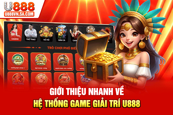 Giới thiệu nhanh về hệ thống game giải trí U888