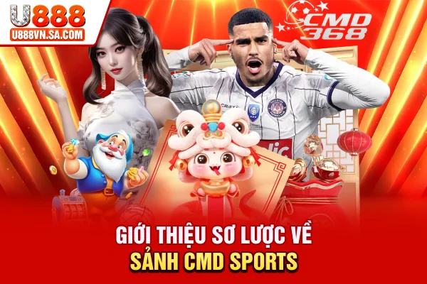 Giới thiệu sơ lược về sảnh CMD Sports