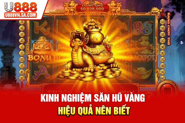 Kinh nghiệm săn hũ vàng hiệu quả nên biết