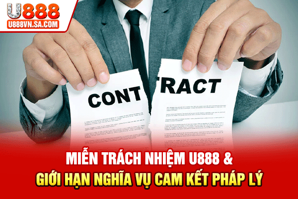 Miễn Trách Nhiệm U888 Và Giới Hạn Nghĩa Vụ Cam Kết Pháp Lý