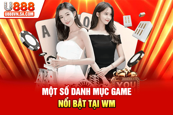 WM Casino - Sảnh Chơi Live Casino Uy Tín Châu Á % Một số danh mục game nổi bật tại WM