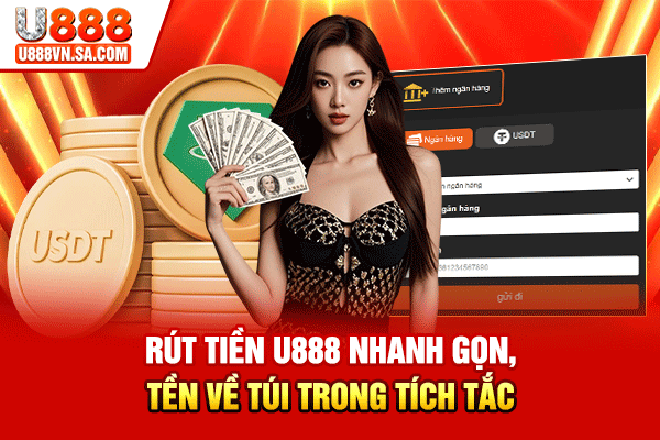 Rút Tiền U888 Nhanh Gọn, Tiền Về Túi Trong Tích Tắc % Rút Tiền U888 Nhanh Gọn, Tiền Về Túi Trong Tích Tắc