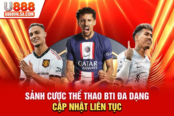 Sảnh cược thể thao BTI đa dạng, cập nhật liên tục