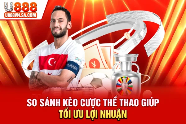 So sánh kèo cược thể thao giúp tối ưu lợi nhuận
