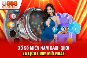 Xổ Số Miền Nam - Cách Chơi Và Lịch Quay Mới Nhất